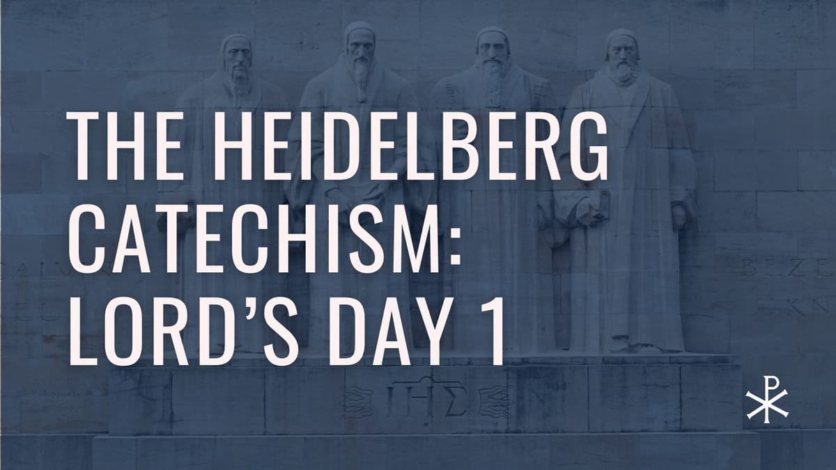 Heidelberg Catechism: Lord's Day 1