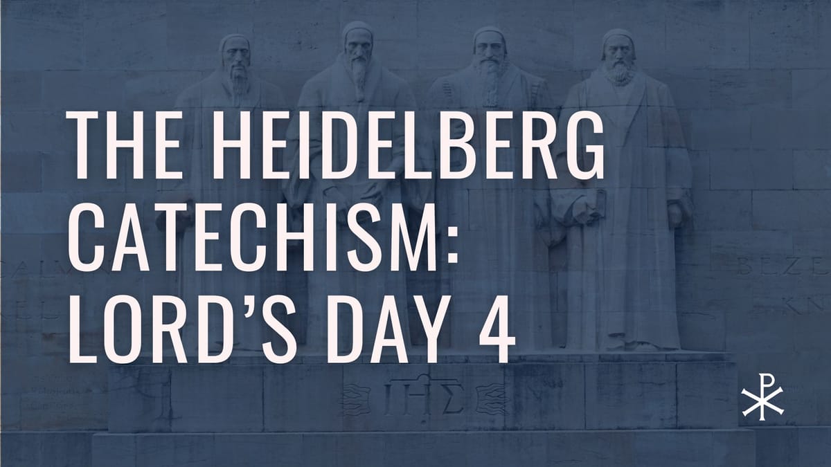 Heidelberg Catechism: Lord's Day 4