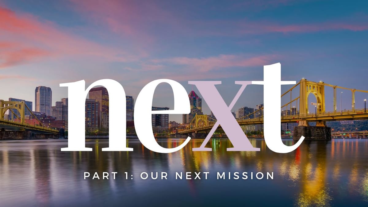 Sermon Summary: NEXT, Part 1: Our NEXT Mission