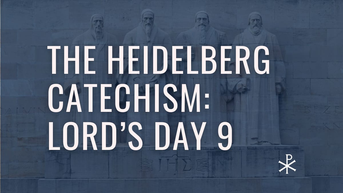 Heidelberg Catechism: Lord's Day 9