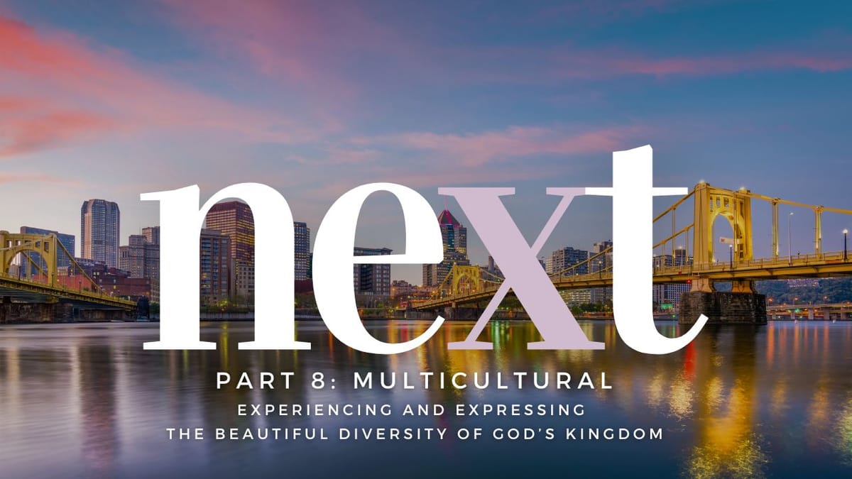 Sermon Summary: NEXT, Part 8: Multicultural