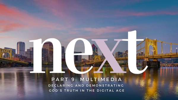 Sermon Summary: Next, Part 9: Multimedia